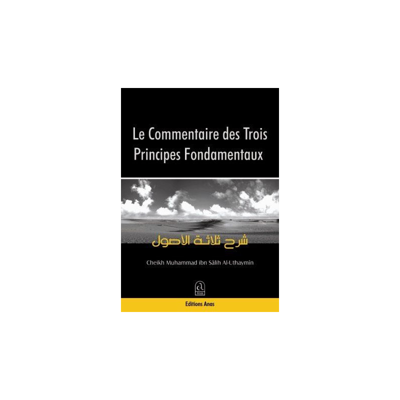 Le Commentaire Des Trois Principes Fondamentaux : Ussul Thalatha - Edition Anas