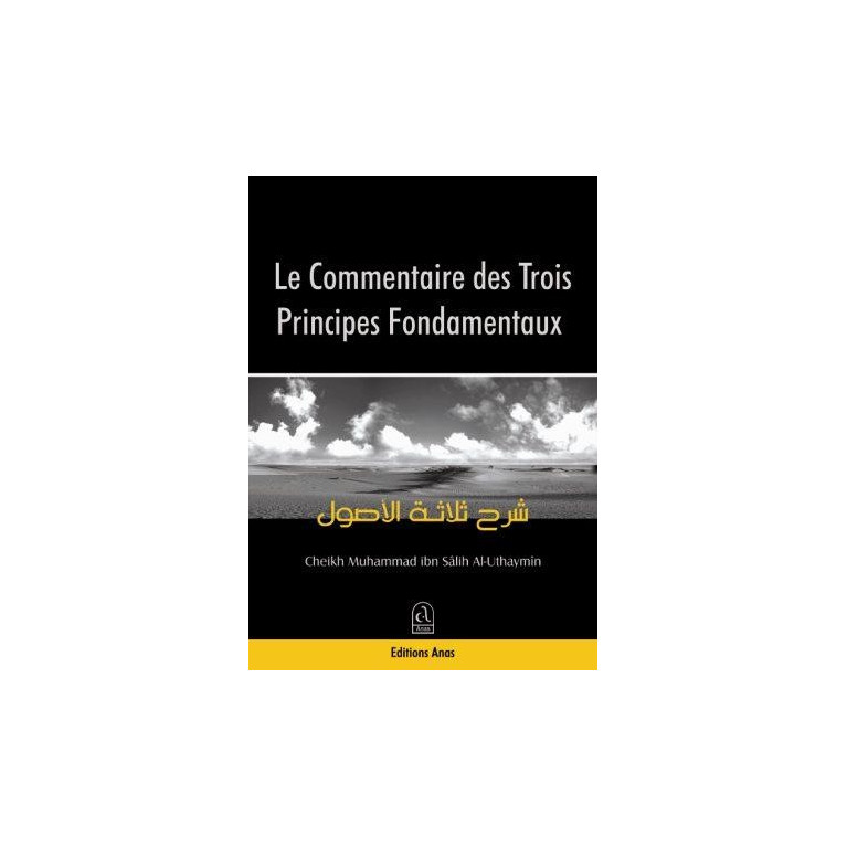 Le Commentaire Des Trois Principes Fondamentaux : Ussul Thalatha - Edition Anas