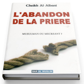 L'Abandon de La Prière - Edition Dar  Al  Muslim