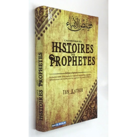 L'Authentique des Histoires des Prophètes - Edition Originale Ibn Kathir - Edition Dar  Al  Muslim