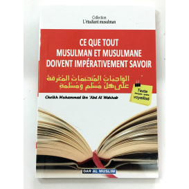 Ce Que tout Musulman et Musulmane doivent Impérativement Savoir - Livre de Poche - Cheikh Abdel Wahab - Edition Dar  Al  Muslim