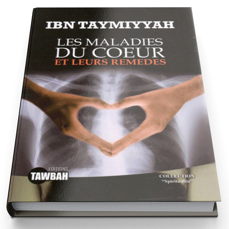 Les Maladies Du Coeur et Leurs Remedes - Ibn Taymiyyah - Edition Tawbah