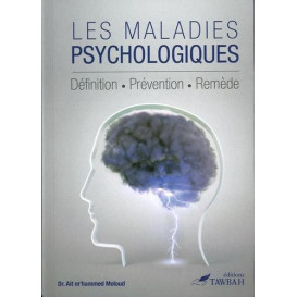 Les Maladies Psychologiques - Définition Prévention Remède  - Edition Tawbah