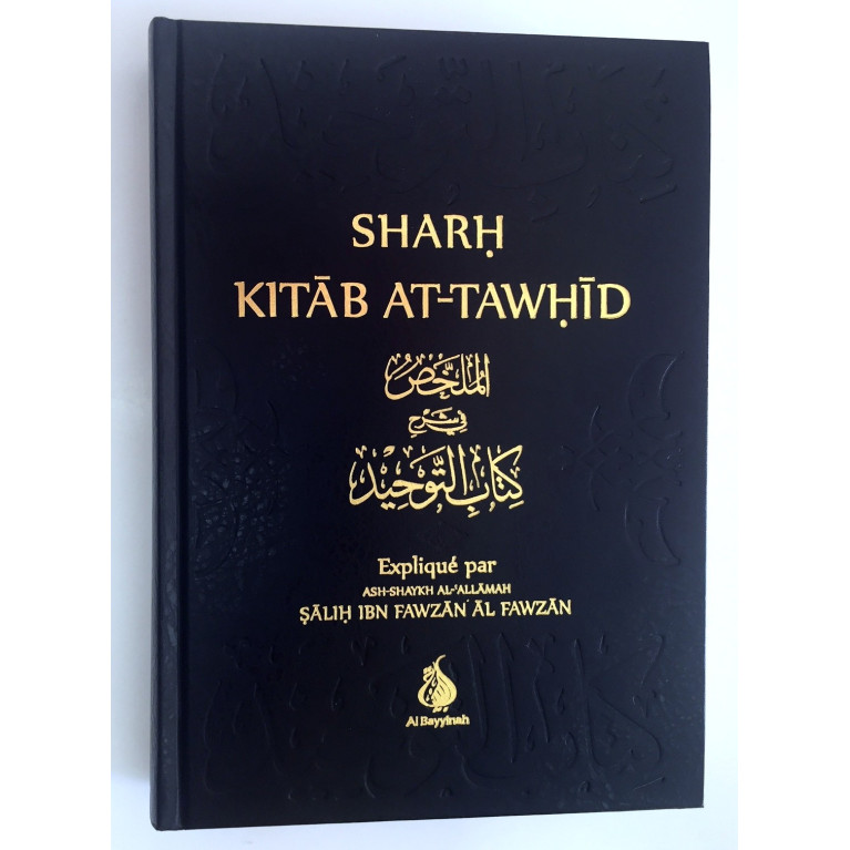 Sharh Kitab At-Tawhid - Cheikh Fawzan - Edition Al Bayyinah