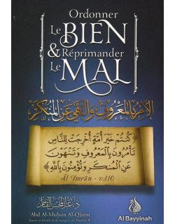 Ordonner le Bien et Réprimender le Mal - Cheikh Abd Al Mushin Al Qasim - Edition Al Bayyinah
