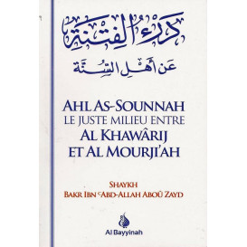 Ahl As Sounnah Le Juste Milieu entre Al Khawarij et Al Mourjiah - Cheikh Bakr Ibn Abdallah Abou Zayd - Edition Al Bayyinah
