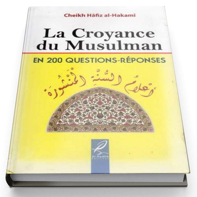 La Croyance Du Musulman (200 Questions - Réponses) - Edition Al Hadith