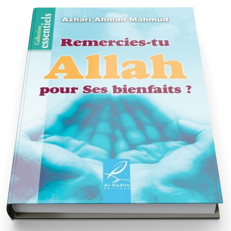 Remercies-tu Allah pour ses Bienfaits ? - Edition Al Hadith