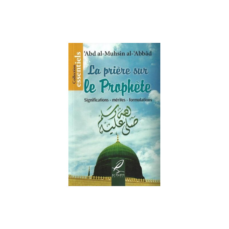 La Prière Sur Le Prophète - Significations - Mérites - Formulations - Edition Al Hadith