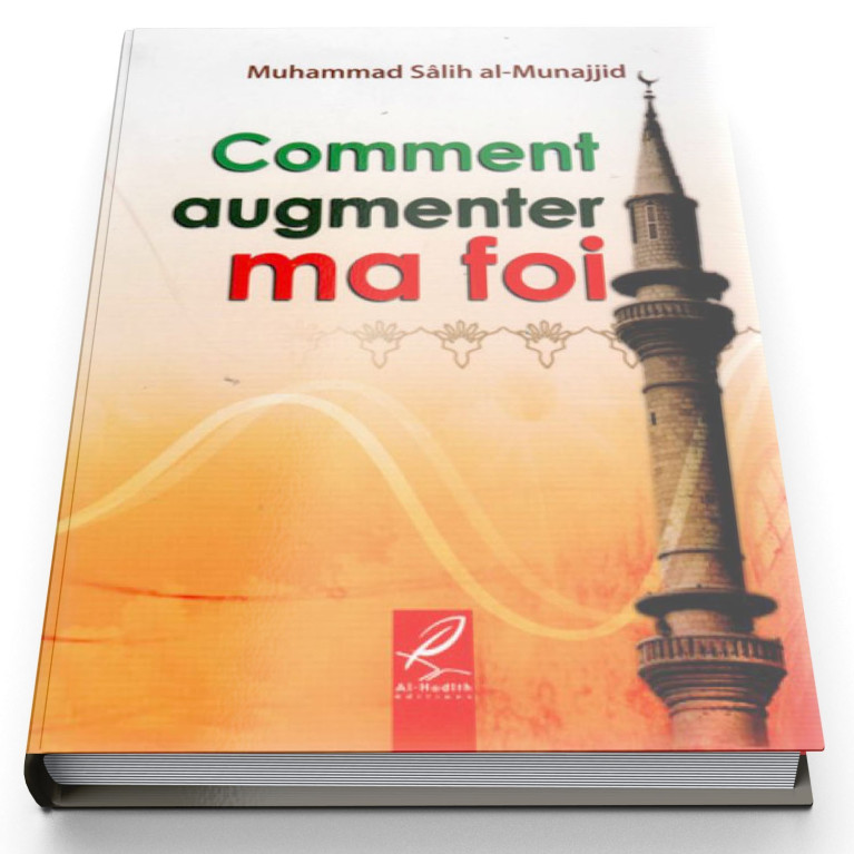 Comment Augmenter Ma Foi - Edition Al Hadith