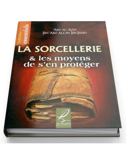 La Sorcellerie et Les Moyens de S'En Protéger - Edition Al Hadith