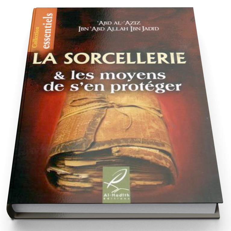 La Sorcellerie et Les Moyens de S'En Protéger - Edition Al Hadith