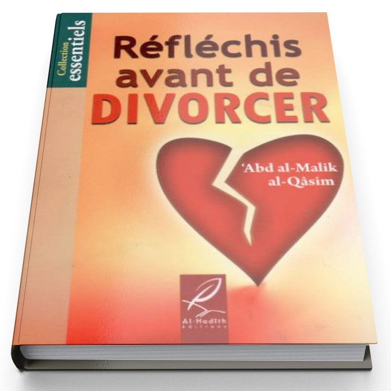 Réfléchis Avant de Divorcer - Edition Al Hadith