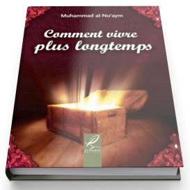 Comment Vivre plus Longtemps - Edition Al Hadith