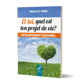 Et Toi, Quel Est ton Projet de Vie ? - Développement Personnel - Edition Al Hadith