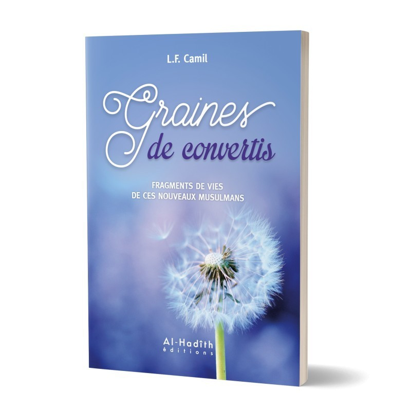 Graines de Convertis - Fragments de Vies de Ces Nouveau Musulmans - Edition Al Hadith