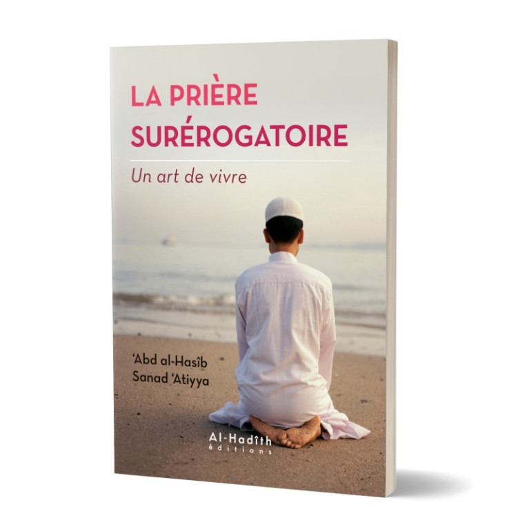 La Prière Surérogatoire - Un Art de Vivre - Edition Al Hadith