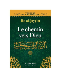 Le Chemin Vers Dieu - Ibn Qayyim - Edition Al Hadith