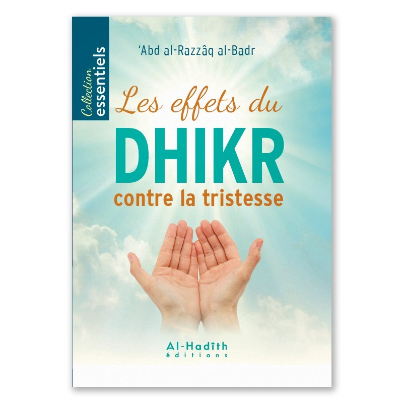 Les Effets du Dhikr Contre la Tristesse - Abd al-Razzâq al-Badr - Edition Al Hadith