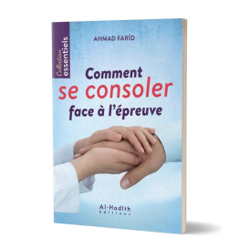 Comment se Consoler Face à l'Epreuve - Edition Al Hadith