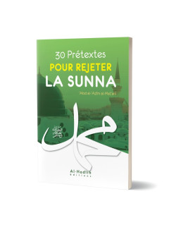 30 Prétextes pour Rejeter la Sunna - Edition Al Hadith