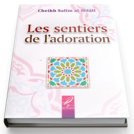 Les Sentiers de l'Adoration - Edition Al Hadith