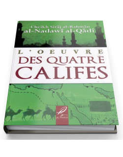 L'Oeuvre Des Quatres Califes - Edition Al Hadith