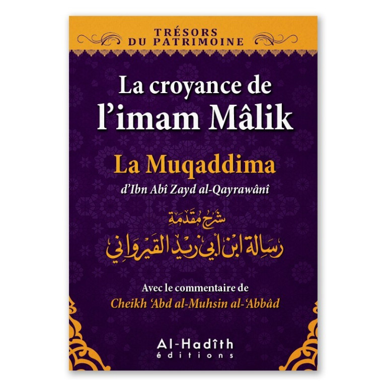 La Croyance de l?Imam Mâlik - La Muqaddima d'Ibn Abî Zayd al-Qayrawânî - Edition Al Hadith