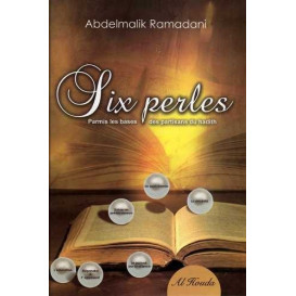 Six Perles Parmi Les Bases des Partisans Du Hadith - Edition Al Houda