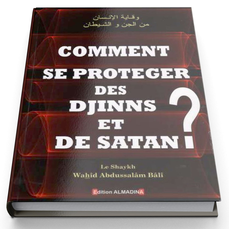 Comment Se protéger Des Djinns Et Satan ? - Edition Al Madina