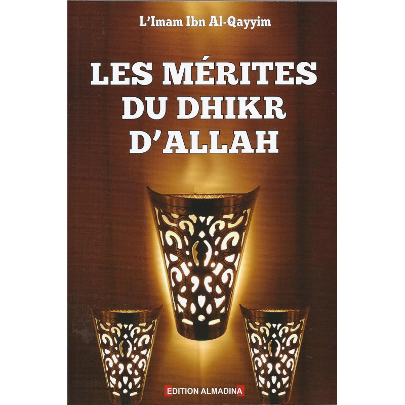 Les Mérites Du Dhikr D'ALLAH - Editon Al Madina