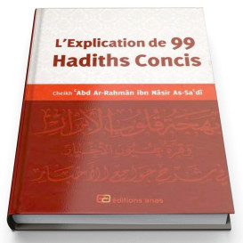 L'explication de 99 hadiths concis - Edition Anas