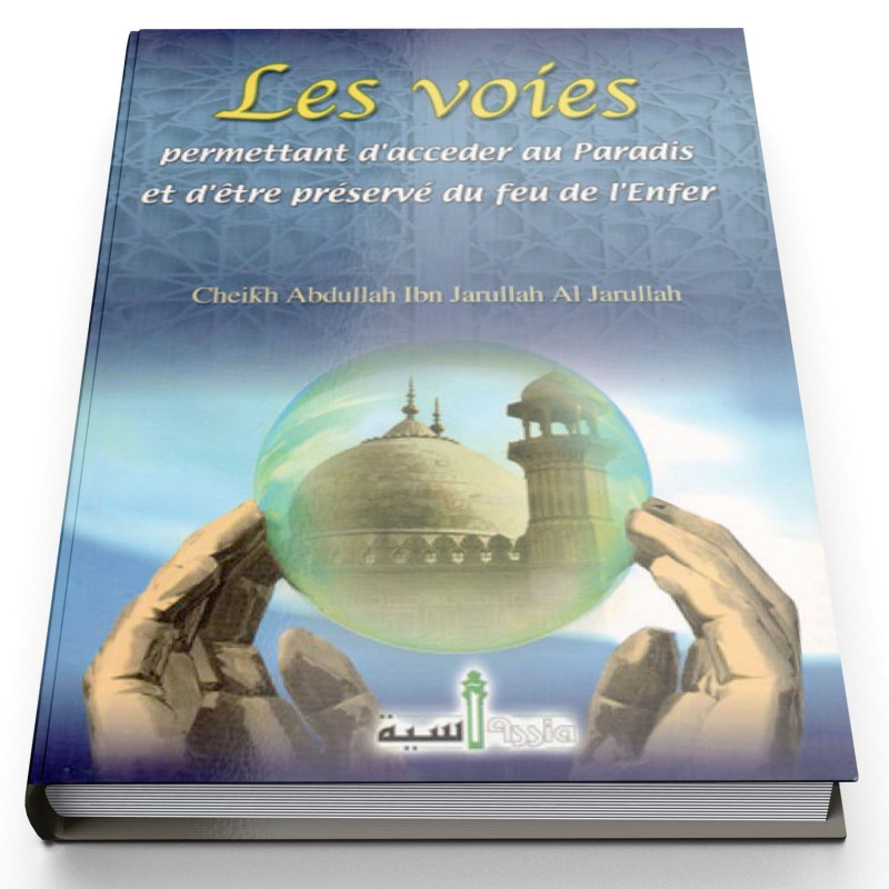 Les Voies Permettant d'Acceder au Paradis et d'Etre Préservé du Feu - Edition Assia