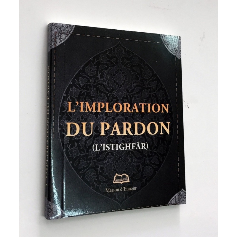 L'Imploration Du Pardon, L'Istighfâr - Format de Poche 8 x 10 cm - Edition Ennour