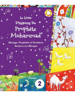 Le Prophète Muhammad 2 - Mariage , Prophétie et Premières Années à La Mecque - Edition Goodword et Orientica