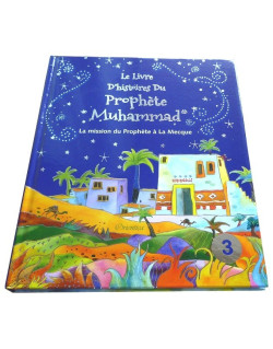 Le Prophète Muhammad 3 - La Mission du Prophète à La Mecque - Edition Goodword et Orientica
