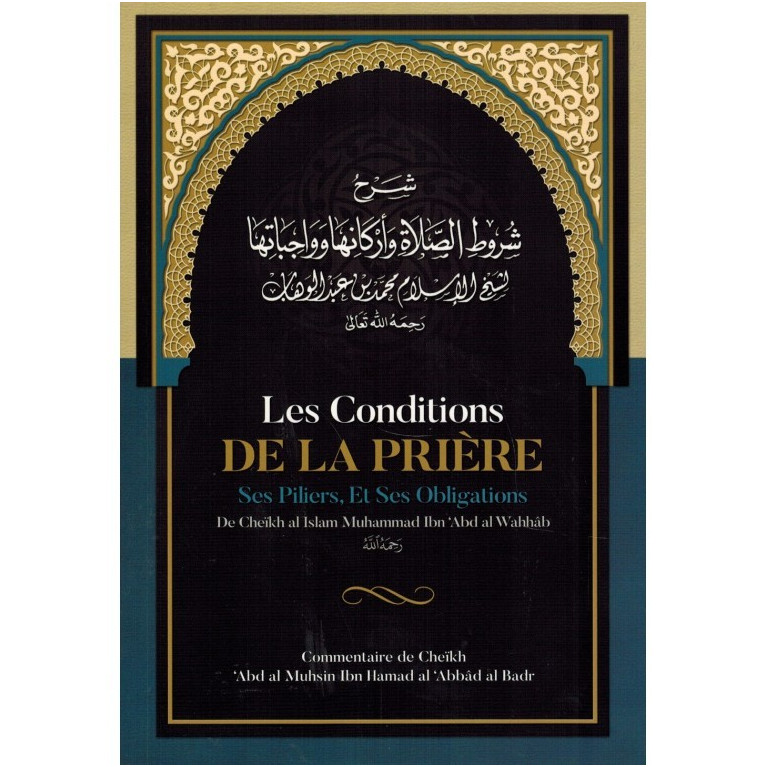 Les Conditions de la Prière ses Piliers, et ses Obligations - Muhammad Ibn Abd Al-Wahhâb - Edition Ibn Badis