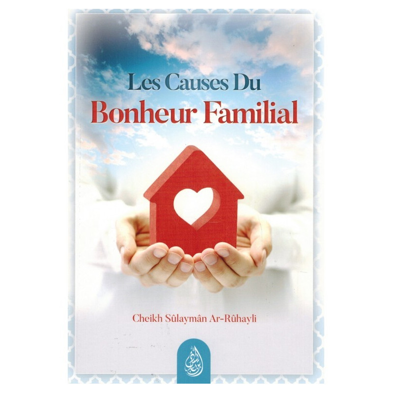 Les Causes du Bonheur Familial - Shaykh Ar-Rûhayli - Edition Ibn Badis