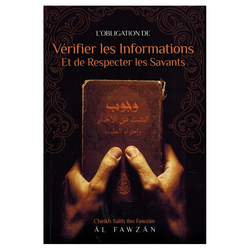 L'Obligation de Vérifier les Informations et de Respecter les Savants - Shaykh Al-Fawzân - Edition Ibn Badis