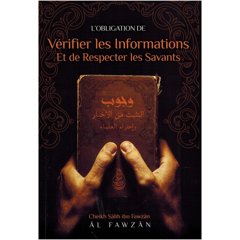 L'Obligation de Vérifier les Informations et de Respecter les Savants - Shaykh Al-Fawzân - Edition Ibn Badis