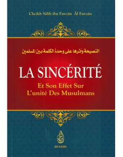 La Sincérité et son Effet sur l'Unité des Musulmans - Shaykh Al-Fawzân - Edition Ibn Badis