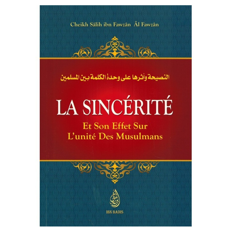 La Sincérité et son Effet sur l'Unité des Musulmans - Shaykh Al-Fawzân - Edition Ibn Badis