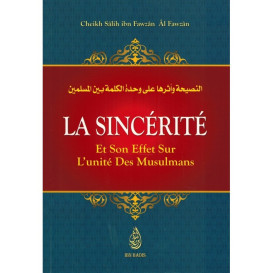 La Sincérité et son Effet sur l'Unité des Musulmans - Shaykh Al-Fawzân - Edition Ibn Badis