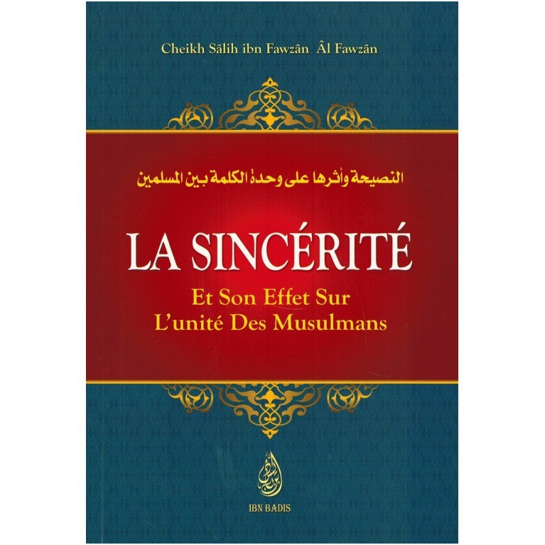 La Sincérité et son Effet sur l'Unité des Musulmans - Shaykh Al-Fawzân - Edition Ibn Badis