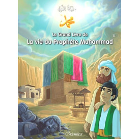 Le Grand Livre de La Vie du Prophète Muhammad - Bilingue - Racontées Aux Enfants - Version Cartonnée - Edition Orientica