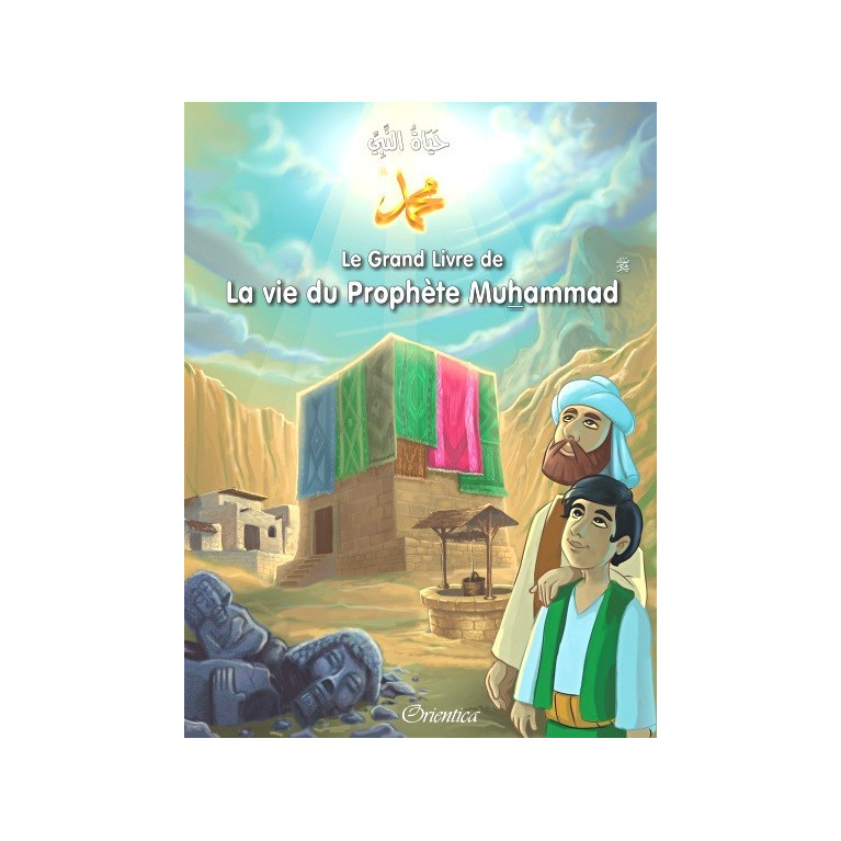 Le Grand Livre de La Vie du Prophète Muhammad - Bilingue - Racontées Aux Enfants - Version Cartonnée - Edition Orientica