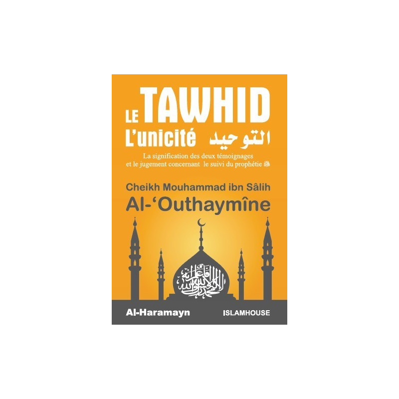 Le Tawhid - L'Unicité - Cheikh Al Outhaymine - Livre de Poche - Edition Al Haramayn et IslamHouse