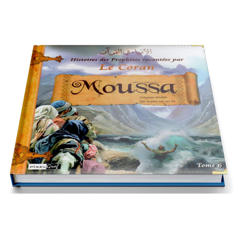 Histoires Des Prophètes Racontées Par Le Coran - Tome 6 : Moussa - Edition Pixel Graf