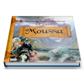 Histoires Des Prophètes Racontées Par Le Coran - Tome 6 : Moussa - Edition Pixel Graf