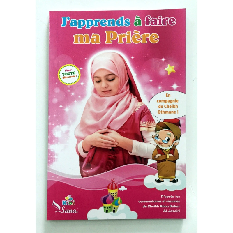 J'Apprends à Faire Ma Prière - Fille - Pour Tout Débutant ! - Edition Sana